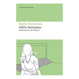 Adios Fantasmas, De Terranova, Nadia. Editorial Libros Del Asteroide, Tapa Blanda En Español