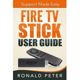 Libro Fire Tv Stick User Guide : Support Made Easy - Rona...