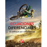 Ecuaciones Diferenciales. Una Enfoque Por Competencias, De García Hernández, Ana Elizabeth. Editorial Patria Educación, Tapa Blanda En Español, 2020