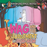Libro Wag And The Judgement Of Bow-wow - Boyd, Raymond Paul