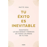 Tu Éxito Es Inevitable: No, De Issa, Maïté., Vol. 1. Editorial Grijalbo, Tapa Pasta Blanda, Edición 1 En Español, 2023