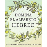 Domina El Alfabeto Hebreo, Un Cuaderno De Ejercicio, De Workbooks, Lang. Editorial Independently Published En Español