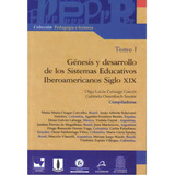 Génesis Y Desarrollo De Los Sistemas Educativos Iberoameri, De Varios Autores. 9582007690, Vol. 1. Editorial Editorial Cooperativa Editorial Magisterio, Tapa Blanda, Edición 2004 En Español, 2004