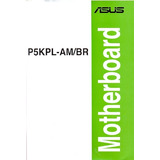 Manual Original Placa Mae Asus P5kpl-am/br