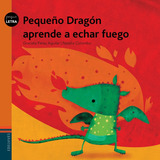 Pequeño Dragon Aprende A Echar Fuego - Pequeletra, De Perez Aguilar, Graciela. Editorial Edelvives, Tapa Blanda En Español, 2019