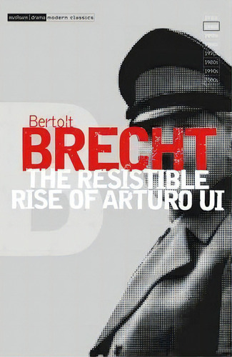 The  Resistible Rise Of Arturo Ui : V.6, De Bertolt Brecht. Editorial Bloomsbury Publishing Plc, Tapa Blanda En Inglés