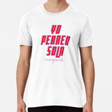 Remera Yo Perreo Sola -red- (bad Bunny) Algodon Premium