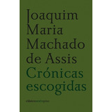 Cronicas Escogidas - Joaquim Machado De Assis