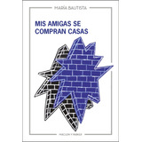 Mis Amigas Se Compran Casas, De Bautista, Maria. Editorial Maclein Y Parker En Español