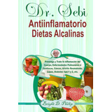 Libro: Dr. Sebi Antiinflamatorio Dietas Alcalinas: Prevenga