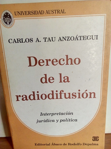 Derecho De La Radiodifusión - Carlos A. Tau Anzoátegui.