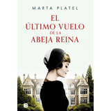 Libro: El Ultimo Vuelo De La Abeja Reina. Platel,marta. B, E