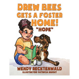 Libro Drew Bees Gets A Foster Home!: Hope - Recktenwald, ...