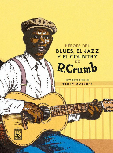 Libro: Héroes Del Blues, Jazz Y Country. Crumb, Robert. Nórd