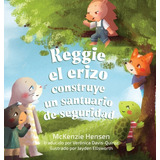 Libro Reggie El Erizo Construye Un Santuario De Seguridad...