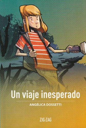 Un Viaje Inesperado, De Angéla Dosseti. Serie Zigzag, Vol. 1. Editorial Zigzag, Tapa Blanda, Edición Escolar En Español, 2020
