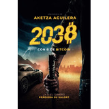 Libro: 2038: Con B De Bitcoin (spanish Edition)