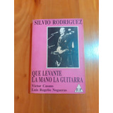 Silvio Rodriguez. Que Levante La Mano La Guitarra