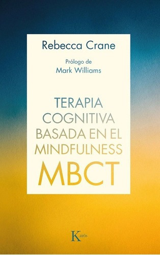 Terapia Cognitiva Basada En El Mindfulness - Mbct -, De Rebecca Crane. Editorial Kairós En Español