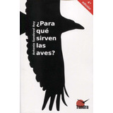 Libro: Para Que Sirven Las Aves? 4'ed. Sandoval,antonio. Tun