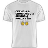 Camiseta Cerveja Churrasco Amigos E Porca Véia