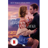 A Traves De Mi Ventana (edicion Pelicula) (trilogia Hermanos Hidalgo 1), De Godoy, Ariana. Editorial B De Bolsillo, Tapa Blanda En Español