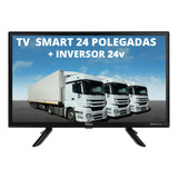 Televisão Smart 24 Polegadas + Inversor 24volts Led Hd 