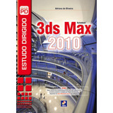 Estudo Dirigido: 3ds Max 2010, De Adriano De Oliveira. Editora Érica Em Português