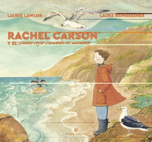 Rachel Carson Y El Libro Que Cambió El Mundo, De Laurie Lawlor. Editorial Errata Naturae, Tapa Blanda, Edición 1 En Español