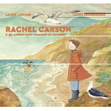 Rachel Carson Y El Libro Que Cambió El Mundo, De Laurie Lawlor. Editorial Errata Naturae, Tapa Blanda, Edición 1 En Español