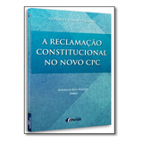 A Reclamação Constitucional No Novo Cpc, De Gustavo Calmon Holliday. Editora Forum, Capa Mole Em Português