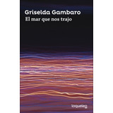 El Mar Que Nos Trajo - Griselda Gambaro, De Gambaro, Griselda. Editorial Santillana, Tapa Blanda En Español, 2021