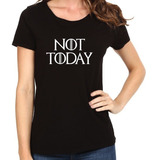Remera Dama Not Today Game Of Thrones 100% Algodon