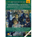 Breve Historia Del Romanticismo, Realismo, Impresionismo Y Modernismo, De Taranilla De La Varga, Carlos Javier. Editorial Nowtilus, Tapa Blanda En Español