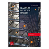 El Ascenso Del Sector Público.: Crecimiento Económico Y Gasto Social Del Siglo Xviii Al Presente, De Peter H., Lindert., Vol. N/a. Editorial Fondo De Cultura Económica, Tapa Blanda En Español, 2011