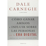 Como Ganar Amigos En La Era Digital, De Carnegie, Dale. Editorial Sudamericana En Español