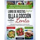 Libro : Dieta Cetogénica - Libro De Recetas Para Olla A...