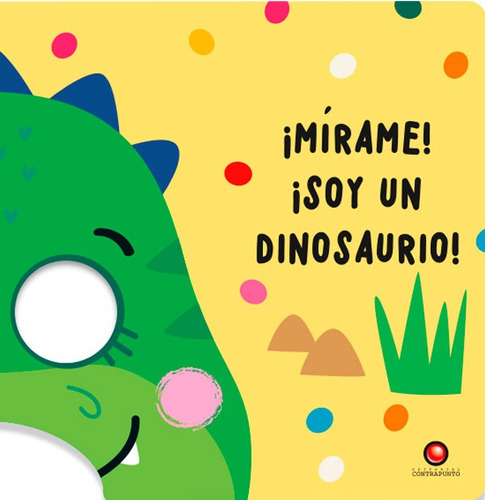 Libro Mirame! ¡soy Un Dinosaurio!, De Tanja Louwers. Editorial Contrapunto, Tapa Dura, Edición 1 En Español, 2023