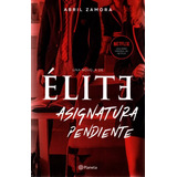 Élite - Asignatura Pendiente - Abril Zamora - Planeta