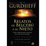 Relatos De Belcebú A Su Nieto (libro Segundo), De Gurdjieff, G. I.. Editorial Gaia, Tapa Pasta Blanda, Edición 1 En Español, 2011