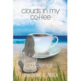 Libro Clouds In My Coffee - Testa, Michael A.