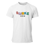 Camiseta Camisa Estampa Smoke E Let Go Cannabis Maconha
