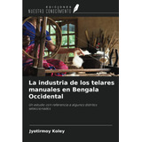 Libro: La Industria De Los Telares Manuales En Bengala Occid