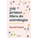 Mi Primer Libro De Astrologia, De David Pond. Editorial Kepleer En Español