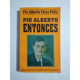 Pío Alberto, Entonces Poeta Y Aldeano 1885-1957