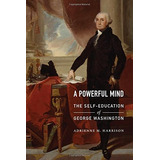 Libro A Powerful Mind: The Self-education Of George Washin