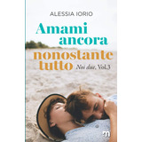 Libro: Amami Ancora, Nonostante Tutto (noi Due) (italian Edi