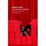 Maquina Cultural, La - Beatriz Sarlo