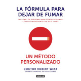 La Fórmula Para Dejar De Fumar: Un Método Revolucionario Para Dejar De Fumar ¡hoy!, De West, Dr. Robert Robert. Serie Salud Editorial Aguilar, Tapa Blanda En Español, 2015