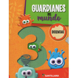Guardianes Del Mundo 3 - Biciencias - Santillana